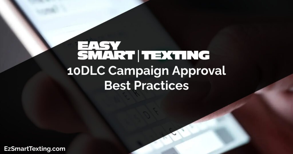 text message 10DLC Campaign Approval Best Practices